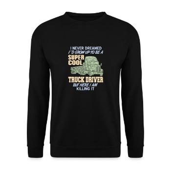 Never Dreamed I'd Be A Super Cool Truck Driver - Unisex Sweatshirt - black - Front - Alina (178cm) & Michal (187cm)