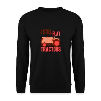 I Still Play With Tractors Funny Farming Design - Unisex Pullover - Schwarz - Vorne - Alina (178cm) & Michal (187cm)
