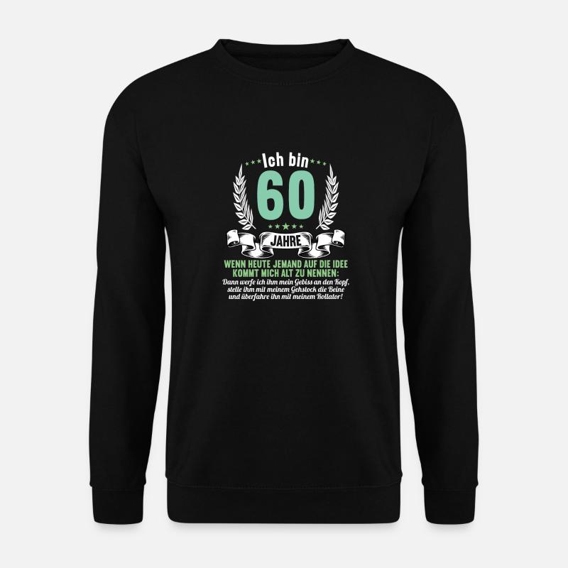 60 Jahre idee mich alt zu nennen 60 Geburtstag - Unisex Pullover - Schwarz