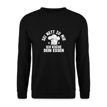 Sei Nett Zu Mir Ich Koche Dein Essen Küchenchef - Unisex Pullover - Schwarz - Vorne - Alina (178cm) & Michal (187cm)