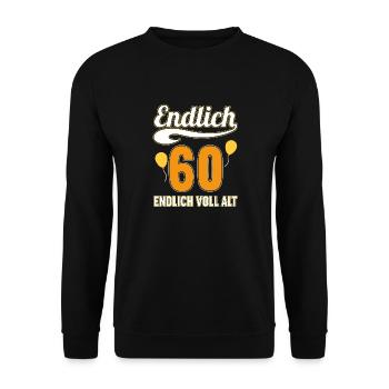 Endlich 60 Jahre endlich voll alt 60 Geburtstag - Unisex Pullover - Schwarz - Vorne - Alina (178cm) & Michal (187cm)