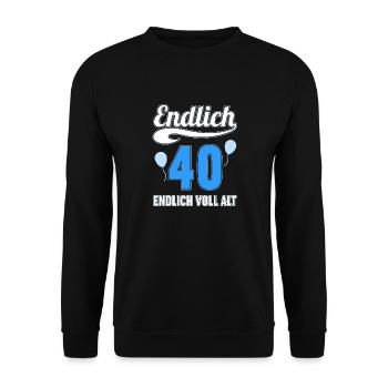 Endlich 40 Jahre endlich voll alt 40 Geburtstag - Unisex Pullover - Schwarz - Vorne - Alina (178cm) & Michal (187cm)