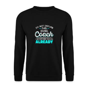 Do Not Disturb This Diving Coach Funny Diver - Unisex Pullover - Schwarz - Vorne - Alina (178cm) & Michal (187cm)