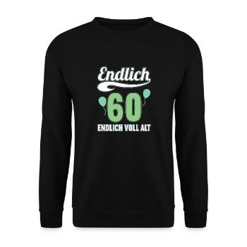 Endlich 60 Jahre endlich voll alt 60 Geburtstag - Unisex Pullover - Schwarz - Vorne - Alina (178cm) & Michal (187cm)