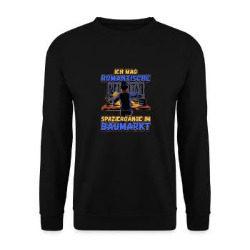 Ich Mag Romantische Spaziergänge Im Baumarkt - Unisex Pullover - Schwarz - Vorne - Alina (178cm) & Michal (187cm)