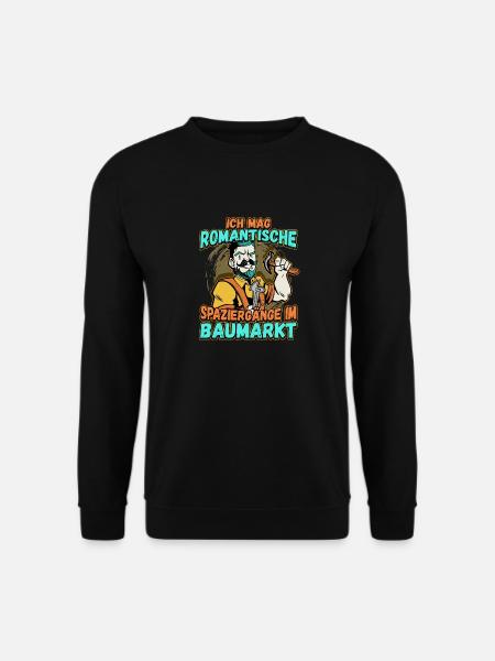 Ich Mag Romantische Spaziergänge Im Baumarkt - Unisex Pullover - Schwarz