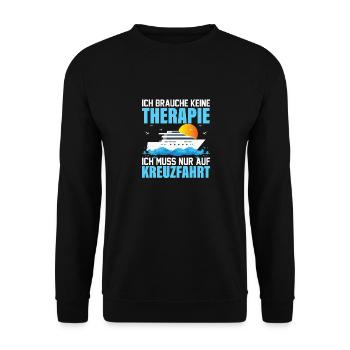 Ich brauche keine Therapie Ich muss auf Kreuzfahrt - Unisex Pullover - Schwarz - Vorne - Alina (178cm) & Michal (187cm)