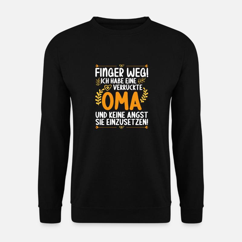 Finger weg! Ich habe eine verrückte Oma - Unisex Pullover - Schwarz