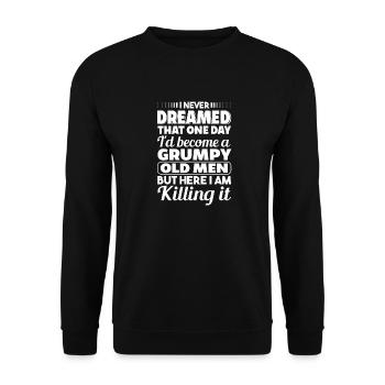 I never dreamed of being a grumpy age - Unisex Sweatshirt - black - Front - Alina (178cm) & Michal (187cm)