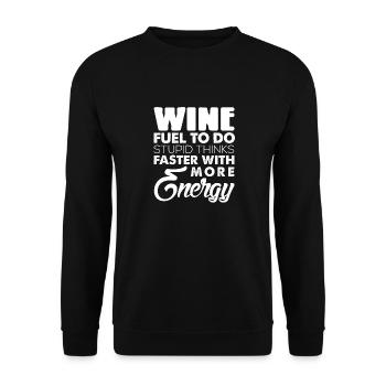 Wine Fuel To Do Stupid Thinks Funny T-Shirt - Unisex Pullover - Schwarz - Vorne - Alina (178cm) & Michal (187cm)