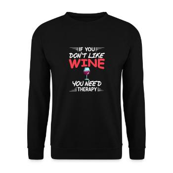If You Don't Like Wine You Need Therapy Funny - Unisex Pullover - Schwarz - Vorne - Alina (178cm) & Michal (187cm)