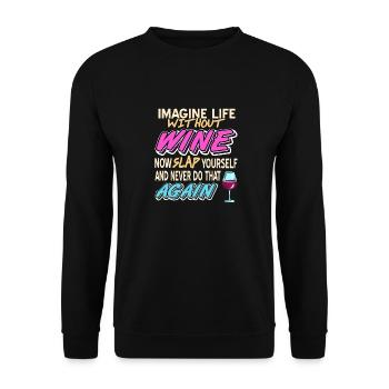 Imaginez la vie sans vin maintenant giflez-vous - Sweat-shirt Unisexe - noir - Devant - Alina (178cm) & Michal (187cm)
