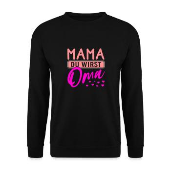 Mama du wirst Oma - Unisex Pullover - Schwarz - Vorne - Alina (178cm) & Michal (187cm)