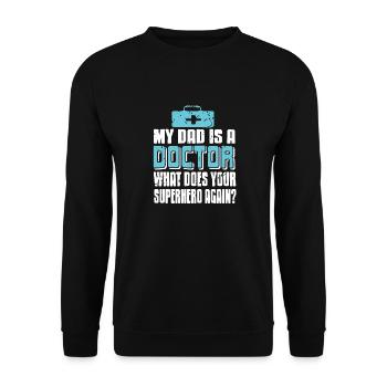 My Dad Is A Doctor What Does Your Superhero Again? - Unisex Pullover - Schwarz - Vorne - Alina (178cm) & Michal (187cm)