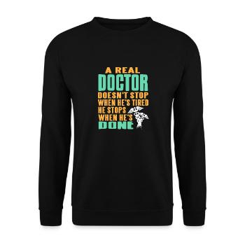 A Real Doctor Doesn't Stop When He's Tired Awesome - Unisex Sweatshirt - black - Front - Alina (178cm) & Michal (187cm)