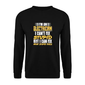 I'm An Electrician I Can't Fix Stupid Funny - Unisex Sweatshirt - black - Front - Alina (178cm) & Michal (187cm)
