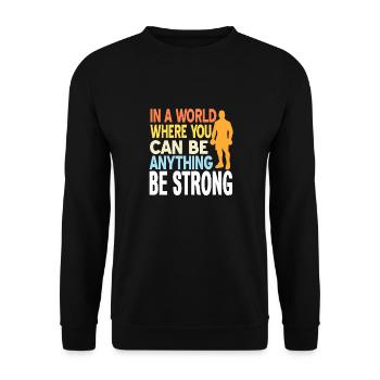 Dans un monde où vous pouvez être n’importe quoi être fort - Sweat-shirt Unisexe - noir - Devant - Alina (178cm) & Michal (187cm)