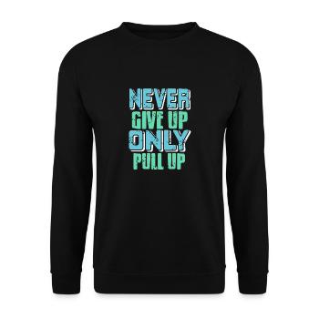 Never Give Up Only Pull Up Retro Funny Fitness - Unisex Pullover - Schwarz - Vorne - Alina (178cm) & Michal (187cm)