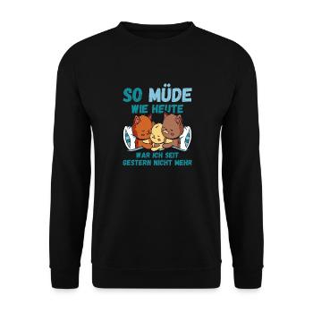 So müde heute seit gestern nicht mehr Katze Fun - Unisex Pullover - Schwarz - Vorne - Alina (178cm) & Michal (187cm)