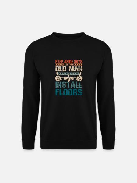 Old man flooring installer - Unisex Sweatshirt - black