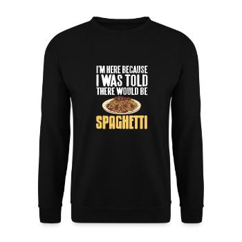 Here Because I Was Told There Would Be Spaghetti - Unisex Sweatshirt - black - Front - Alina (178cm) & Michal (187cm)