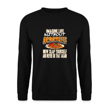 Imaginez la vie sans spaghettis maintenant giflez-vous - Sweat-shirt Unisexe - noir - Devant - Alina (178cm) & Michal (187cm)