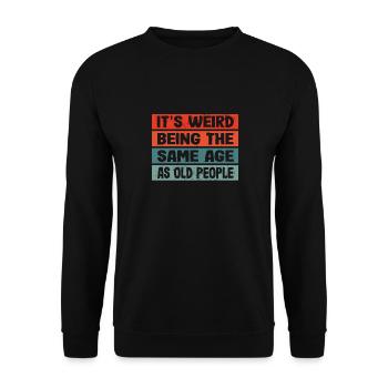 Es Ist Seltsam, Das Gleiche Alter Zu Sein Wie - Unisex Pullover - Schwarz - Vorne - Alina (178cm) & Michal (187cm)