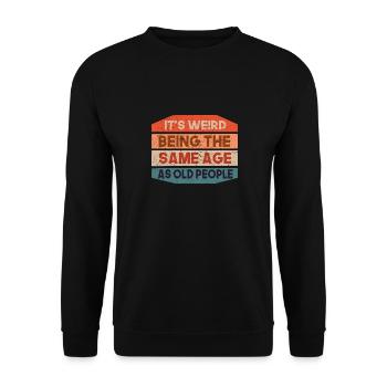 It's strange to be the same age as - Unisex Sweatshirt - black - Front - Alina (178cm) & Michal (187cm)