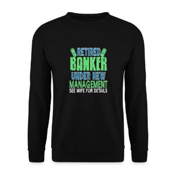 Retired Banker Under New Management Funny Retro - Unisex Sweatshirt - black - Front - Alina (178cm) & Michal (187cm)