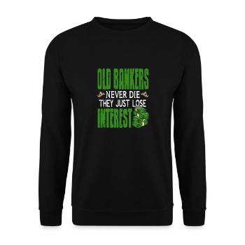Old Bankers Never Die They Just Lose Interest - Unisex Pullover - Schwarz - Vorne - Alina (178cm) & Michal (187cm)