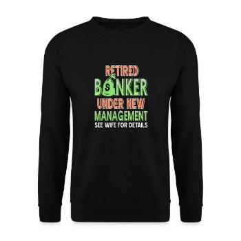 Retired Banker Under New Management Funny Retro - Unisex Sweatshirt - black - Front - Alina (178cm) & Michal (187cm)