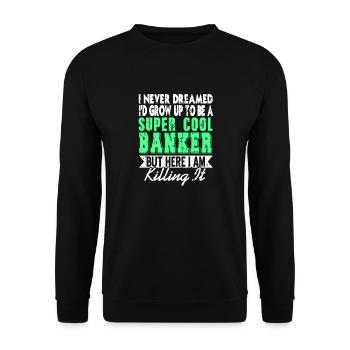 Je n’aurais jamais rêvé que je grandirais pour devenir un banquier super cool - Sweat-shirt Unisexe - noir - Devant - Alina (178cm) & Michal (187cm)