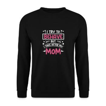 Girl I try to behave but I take after my mom - Unisex Pullover - Schwarz - Vorne - Alina (178cm) & Michal (187cm)