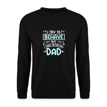 Boy I try to behave but I take after my dad - Unisex Pullover - Schwarz - Vorne - Alina (178cm) & Michal (187cm)