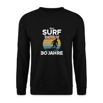 Diese Surf Legende ist 30 Jahre 30 Geburtstag - Unisex Pullover - Schwarz - Vorne - Alina (178cm) & Michal (187cm)