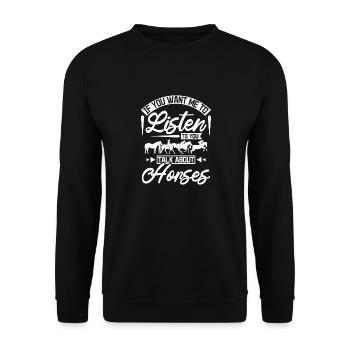 If you want me to listen to you talk about horses - Unisex Sweatshirt - black - Front - Alina (178cm) & Michal (187cm)