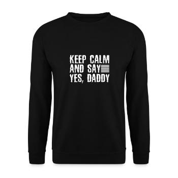 Bleib Ruhig Und Sag, Ja Daddy Kinky BDSM Dom - Unisex Pullover - Schwarz - Vorne - Alina (178cm) & Michal (187cm)