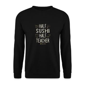 Half Sushi Half Teacher Funny Professor Humor - Unisex Sweatshirt - black - Front - Alina (178cm) & Michal (187cm)