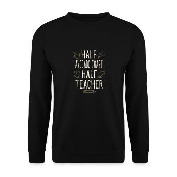 Half Avocado Toast Half Teacher Funny Professor - Unisex Pullover - Schwarz - Vorne - Alina (178cm) & Michal (187cm)