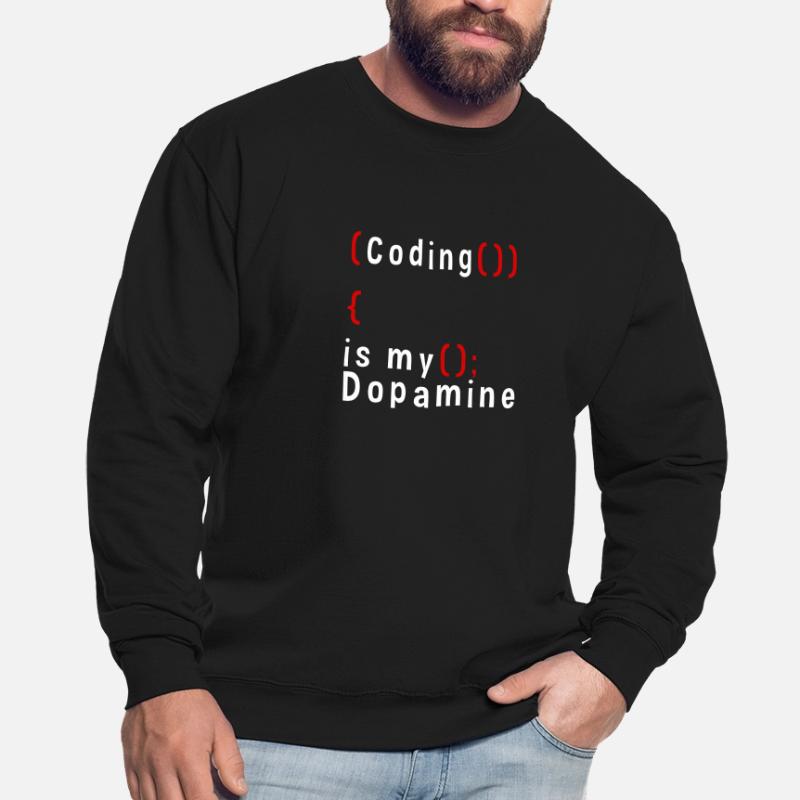 Drôle de codage est mon codeur de dopamine Sweat-shirt Unisexe
