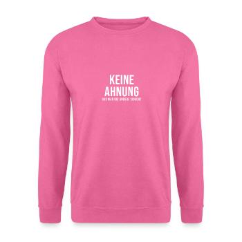 Keine Ahnung - Das war die andere Schicht - Unisex Pullover - Pink - Vorne