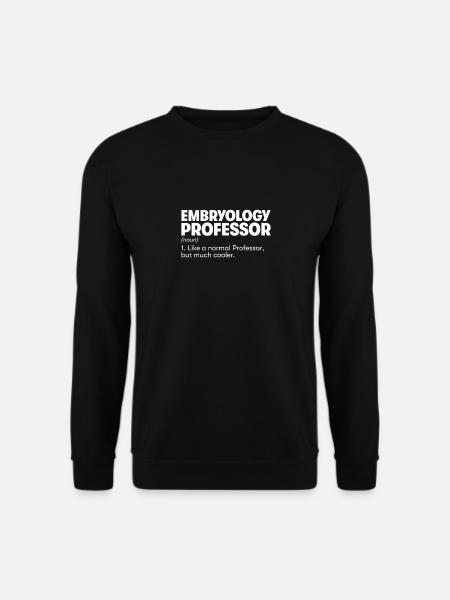 Embryology Professor - Unisex Sweatshirt - black