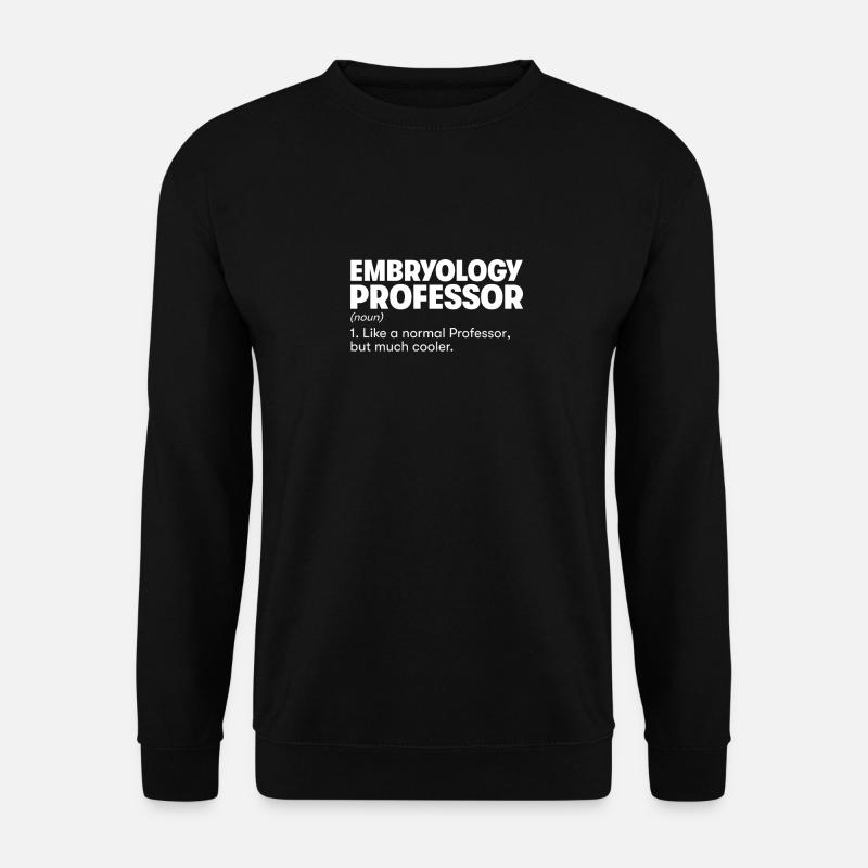 Embryology Professor - Unisex Sweatshirt - black