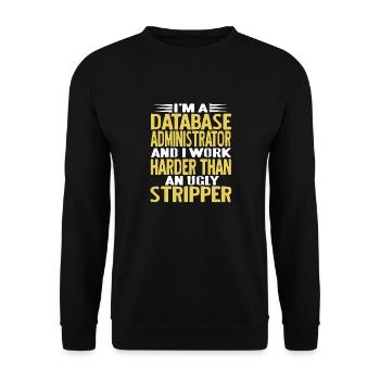I'm A Database Administrator & I Work Harder Funny - Unisex Pullover - Schwarz - Vorne - Alina (178cm) & Michal (187cm)