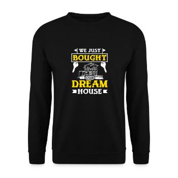 Nous venons d’acheter la maison de nos rêves - Sweat-shirt Unisexe - noir - Devant - Alina (178cm) & Michal (187cm)