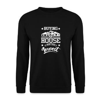 Buying a house is more than a invest - Unisex Sweatshirt - black - Front - Alina (178cm) & Michal (187cm)