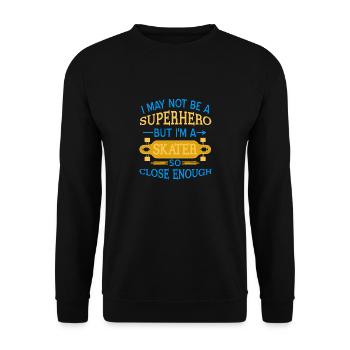 I May Not Be A Superhero But I'm A Skater Funny - Unisex Sweatshirt - black - Front - Alina (178cm) & Michal (187cm)