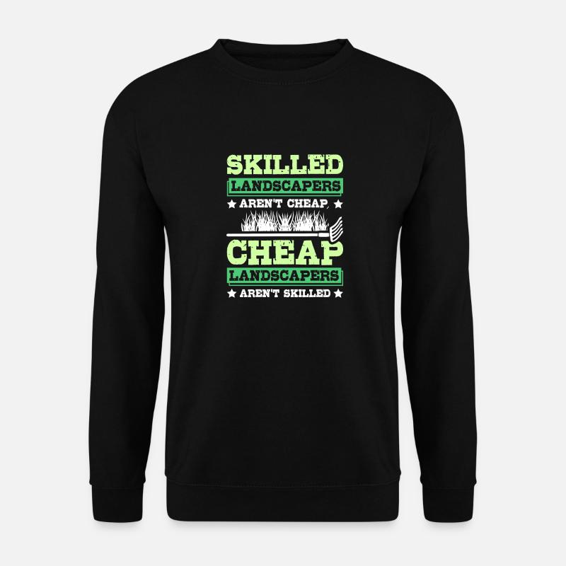 Skilled landscapers aren't cheap - Unisex Pullover - Schwarz