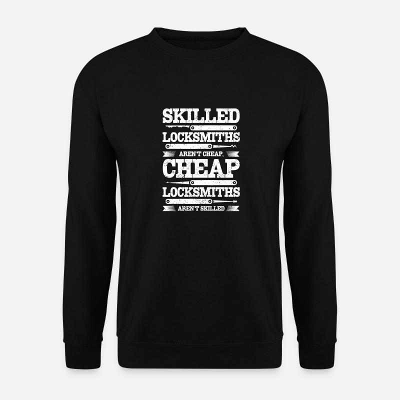 Skilled locksmiths aren't cheap - Unisex Sweatshirt - black