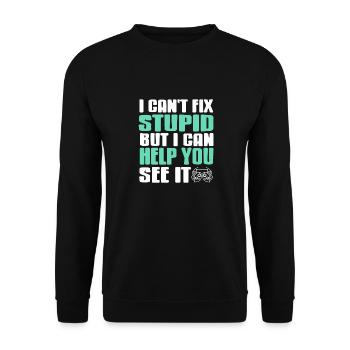 I Can't Fix Stupid But I Can Help You See It Funny - Unisex Sweatshirt - black - Front - Alina (178cm) & Michal (187cm)